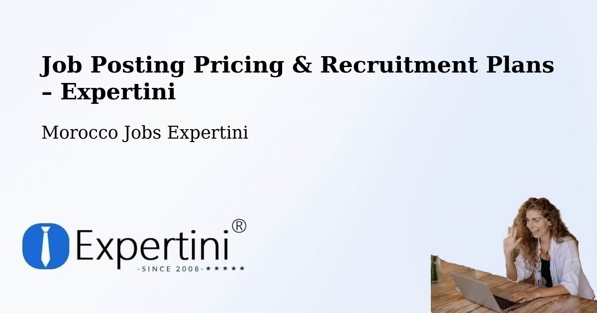 Job Posting Pricing & Recruitment Plans – Oued Zem - Oued Zem, Morocco Jobs Expertini